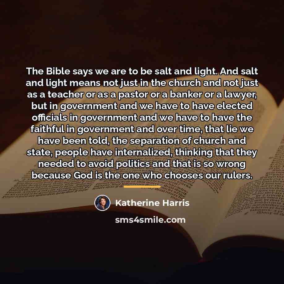 “The Bible says we are to be salt and light.…” quote by Katherine Harris