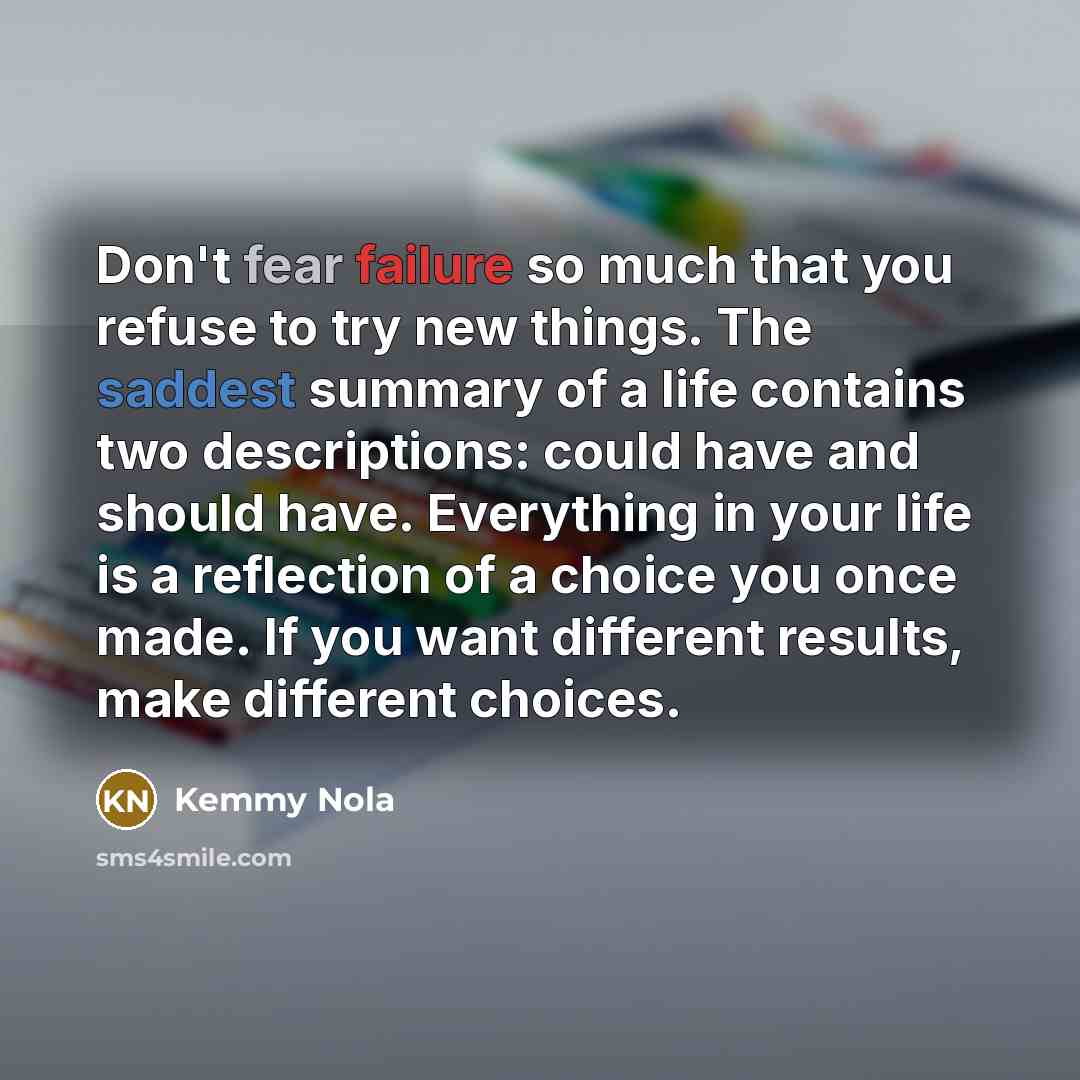 “Don't fear failure so much that you refuse to try…” quote by Kemmy Nola