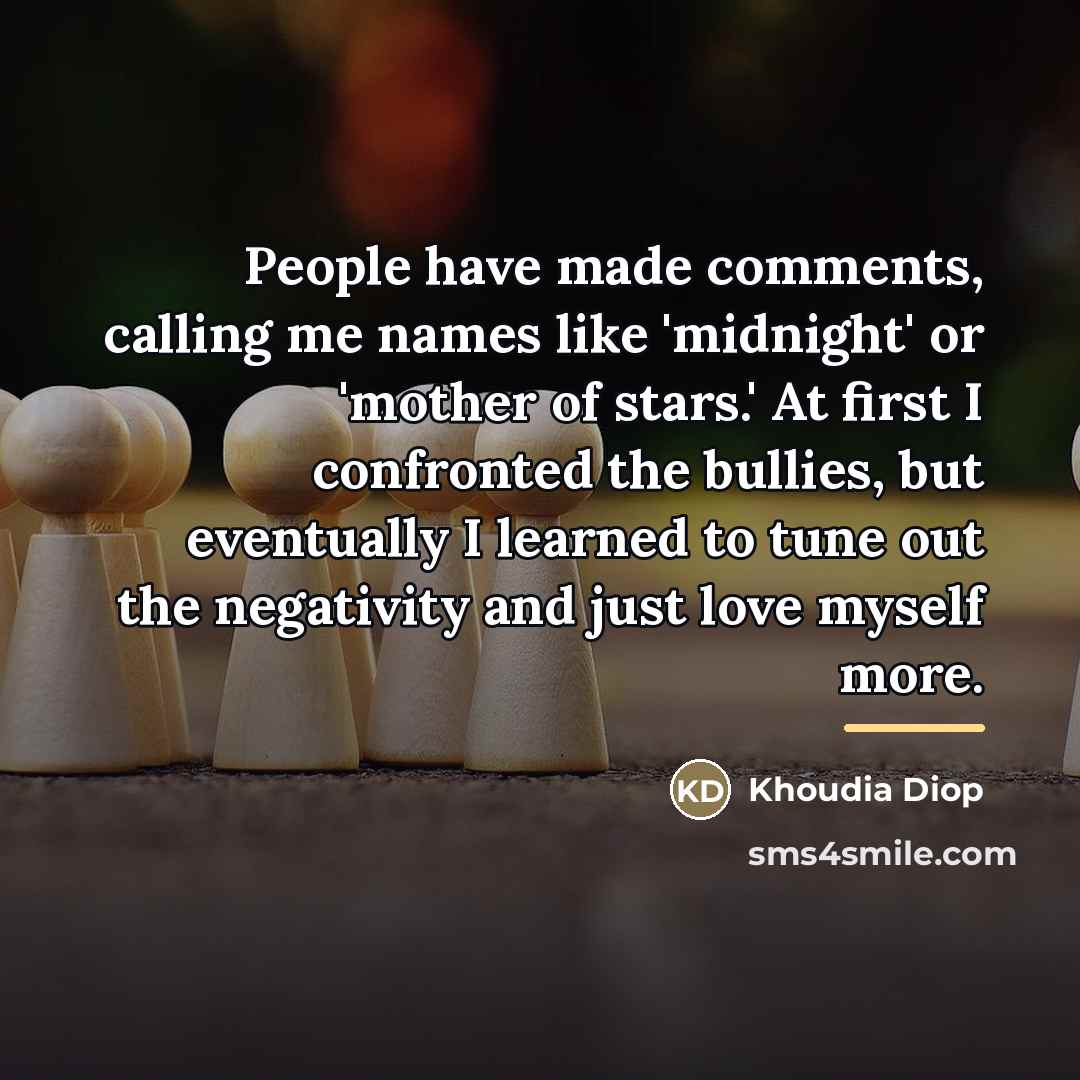 “People have made comments, calling me names like 'midnight' or…” quote by Khoudia Diop