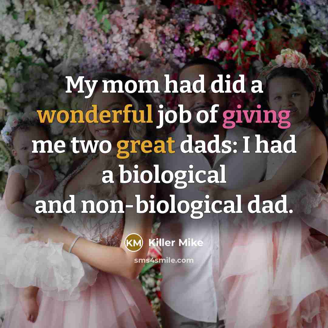 “My mom had did a wonderful job of giving me…” quote by Killer Mike
