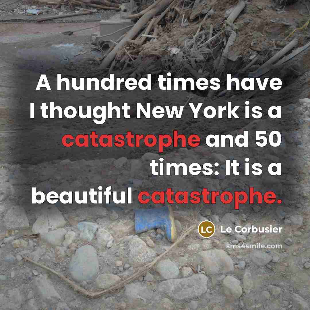 “A hundred times have I thought New York is a…” quote by Le Corbusier