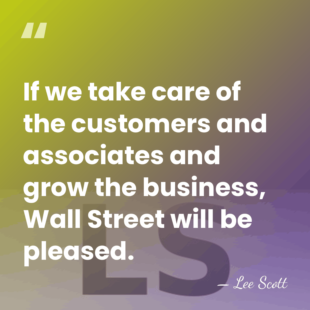 If we take care of the customers and associates and grow the&hellip; - Lee Scott