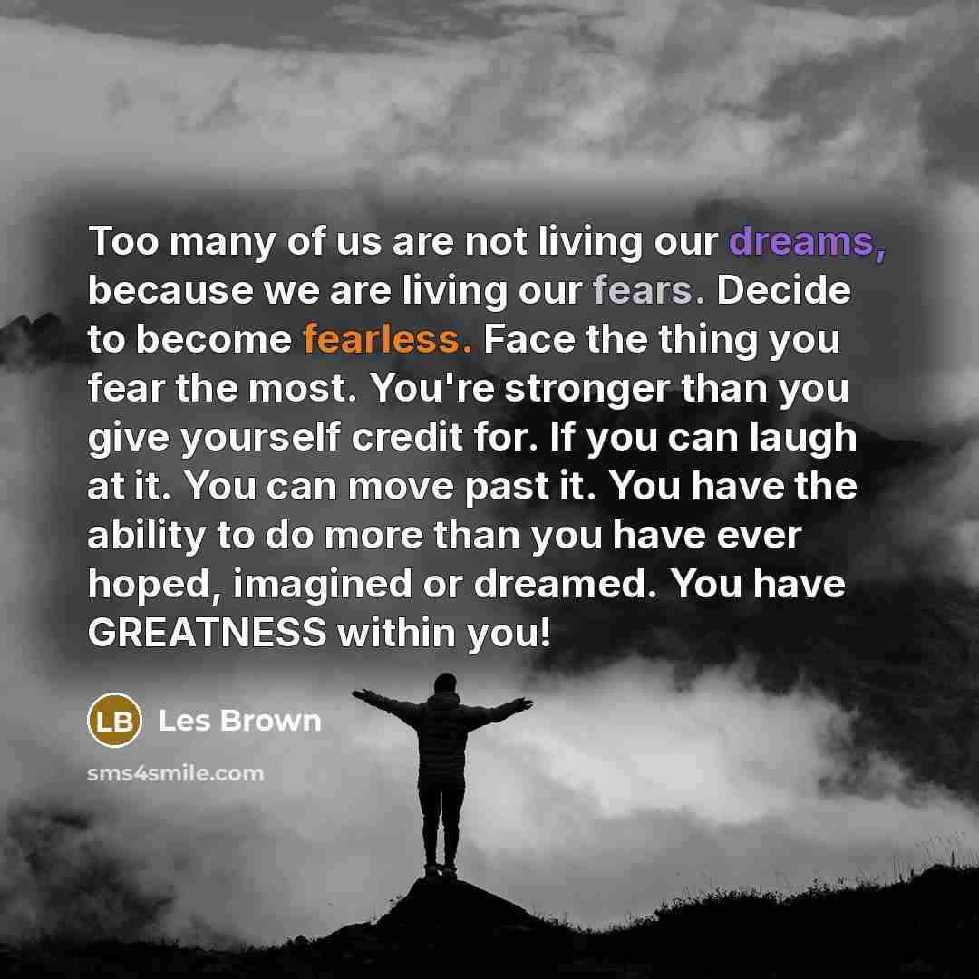 “Too many of us are not living our dreams, because…” quote by Les Brown