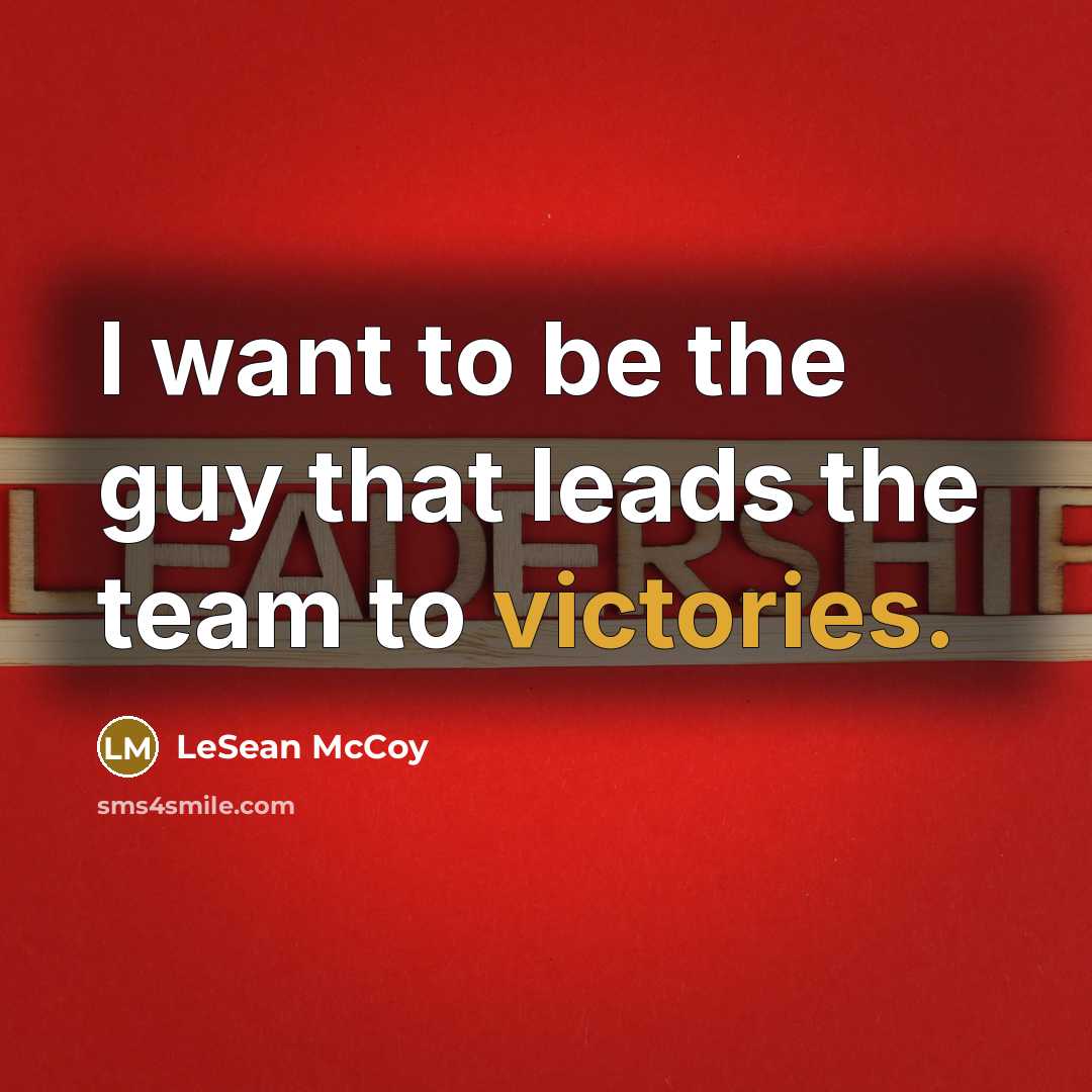 “I want to be the guy that leads the team to victories.” quote by LeSean McCoy