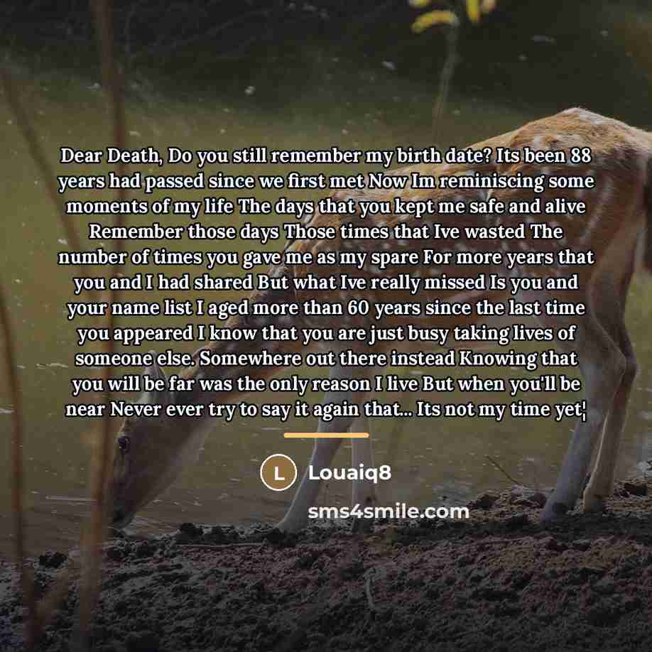 “Dear Death, Do you still remember my birth date? Its…” quote by Louaiq8