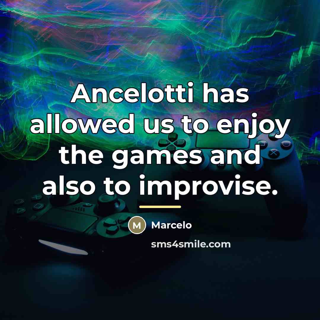“Ancelotti has allowed us to enjoy the games and also…” quote by Marcelo