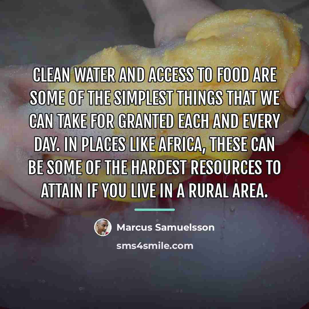 “Clean water and access to food are some of the…” quote by Marcus Samuelsson