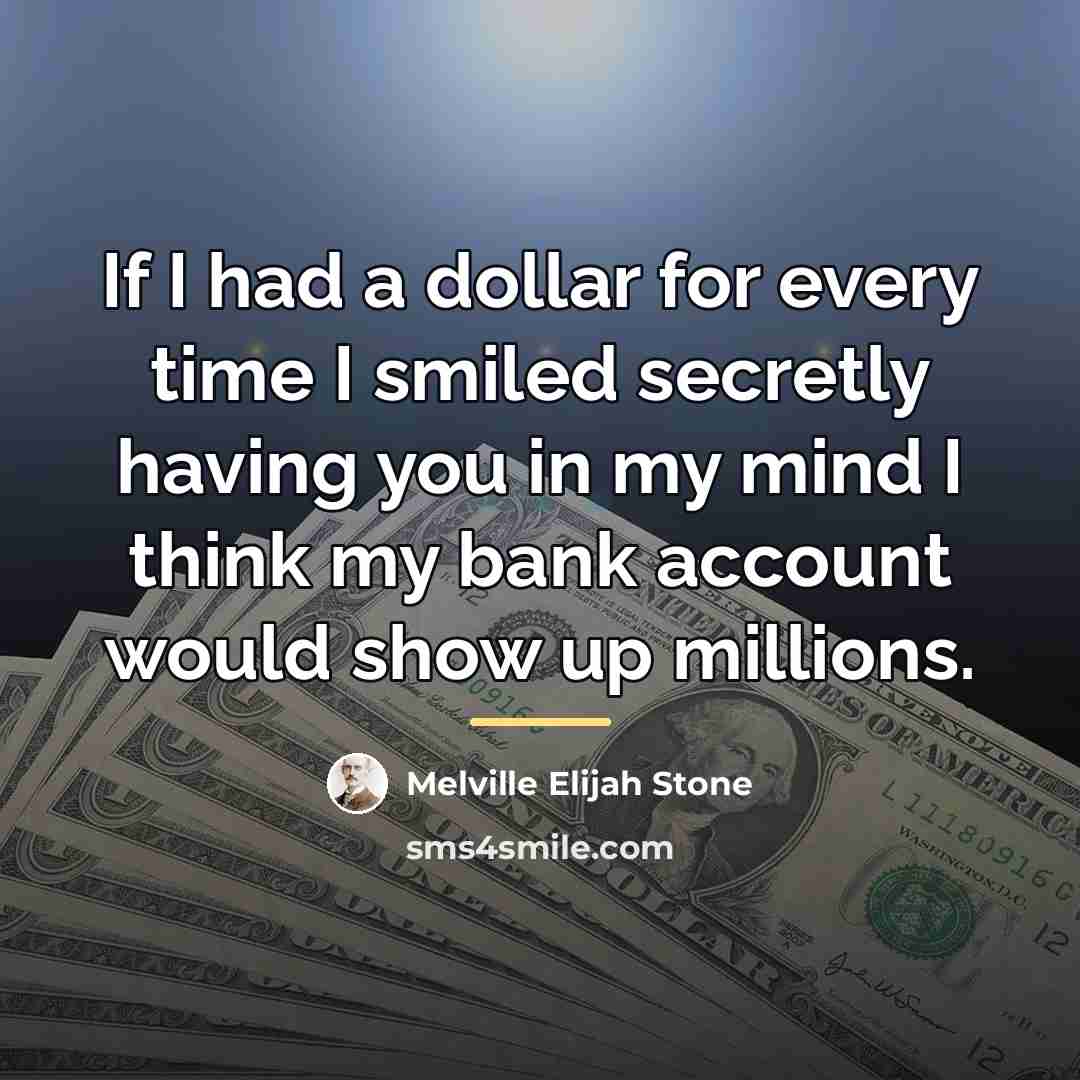 “If I had a dollar for every time I smiled…” quote by Melville Elijah Stone