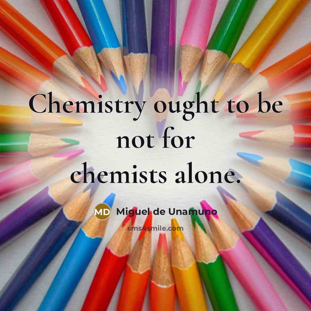 “Chemistry ought to be not for chemists alone.…” quote by Miguel de Unamuno