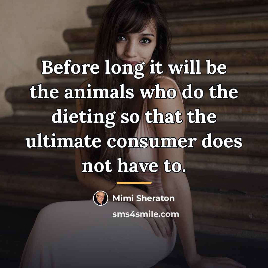 “Before long it will be the animals who do the…” quote by Mimi Sheraton