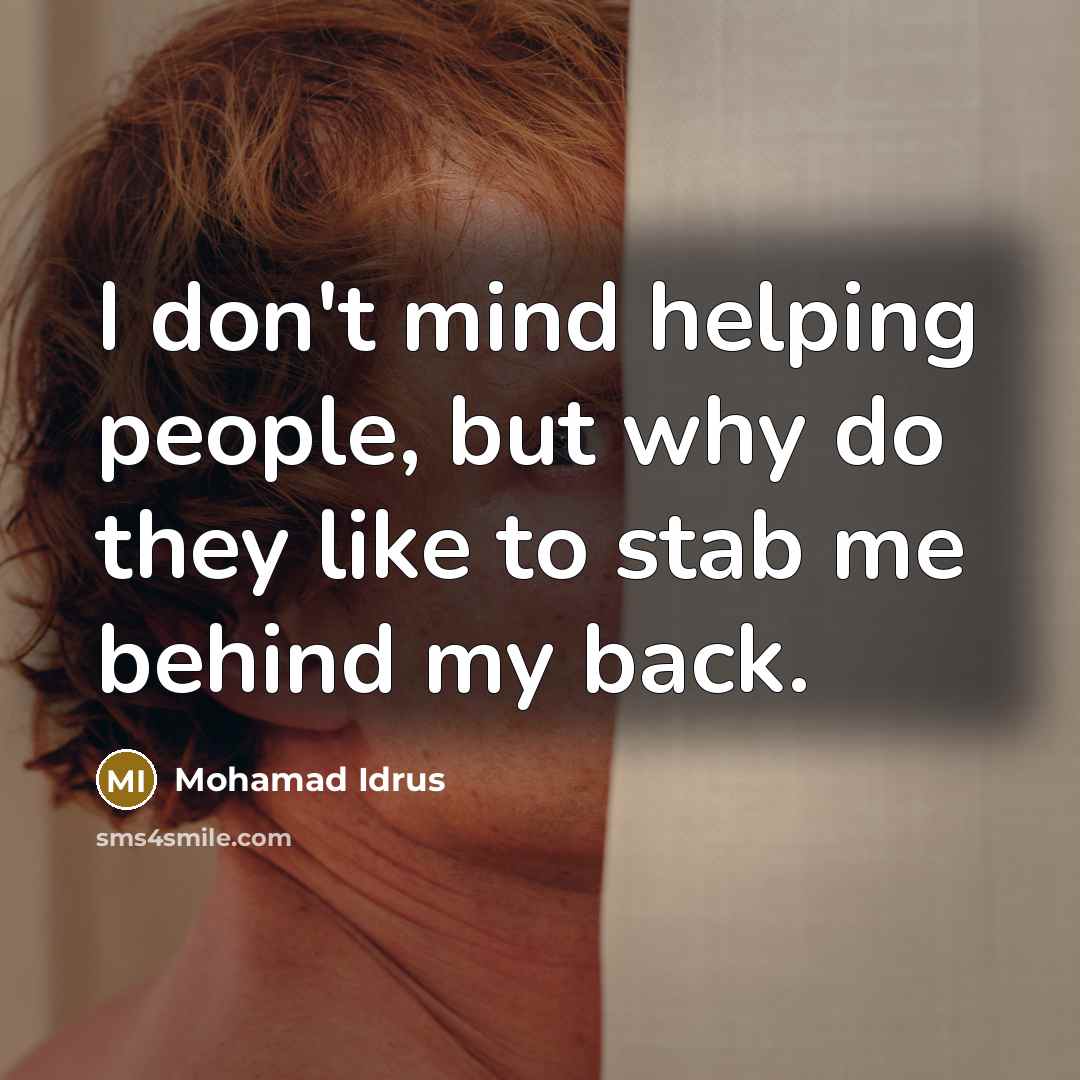 “I don't mind helping people, but why do they like…” quote by Mohamad Idrus