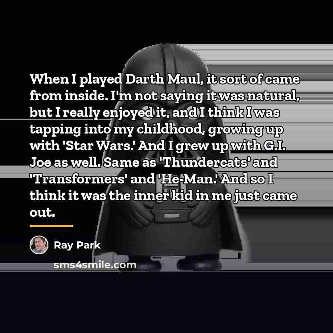 “When I played Darth Maul, it sort of came from…” quote by Ray Park