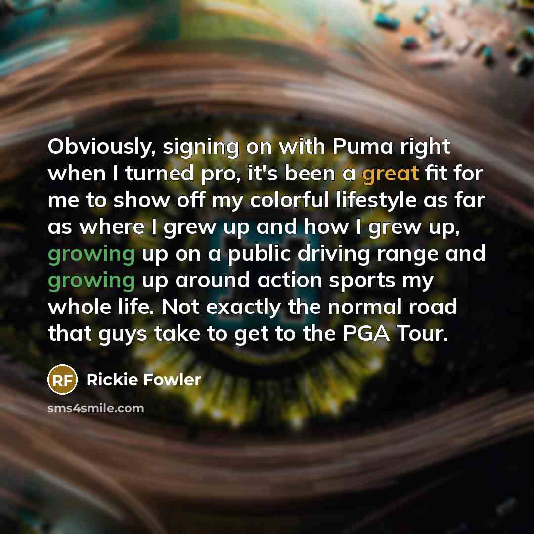 “Obviously, signing on with Puma right when I turned pro,…” quote by Rickie Fowler