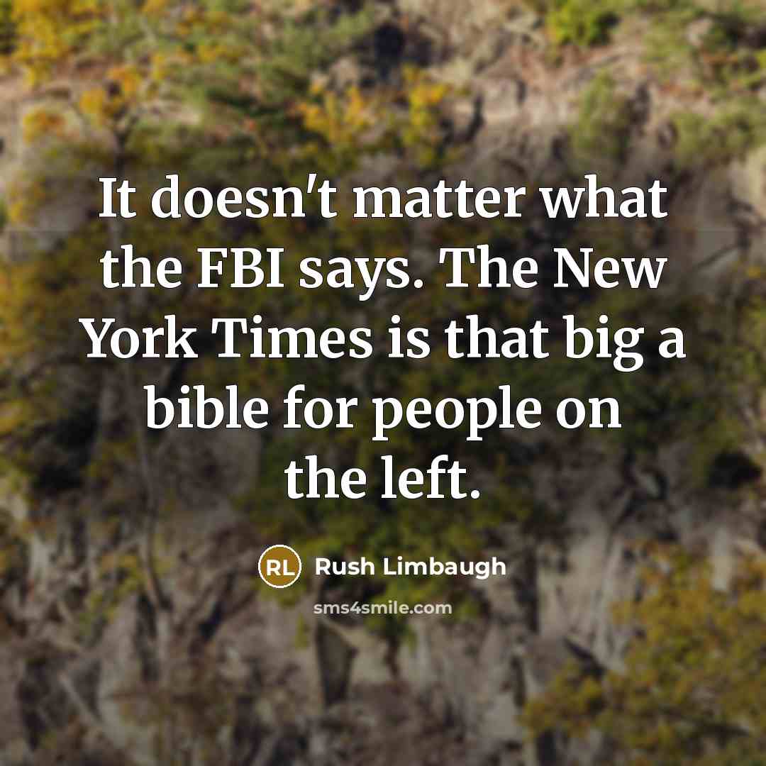 “It doesn't matter what the FBI says. The New York…” quote by Rush Limbaugh