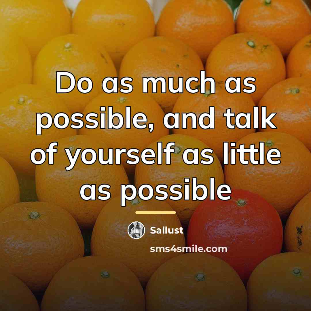 “Do as much as possible, and talk of yourself as…” quote by Sallust