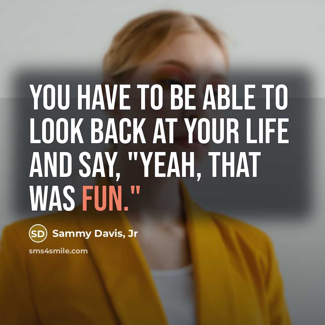 “You have to be able to look back at your…” quote by Sammy Davis, Jr