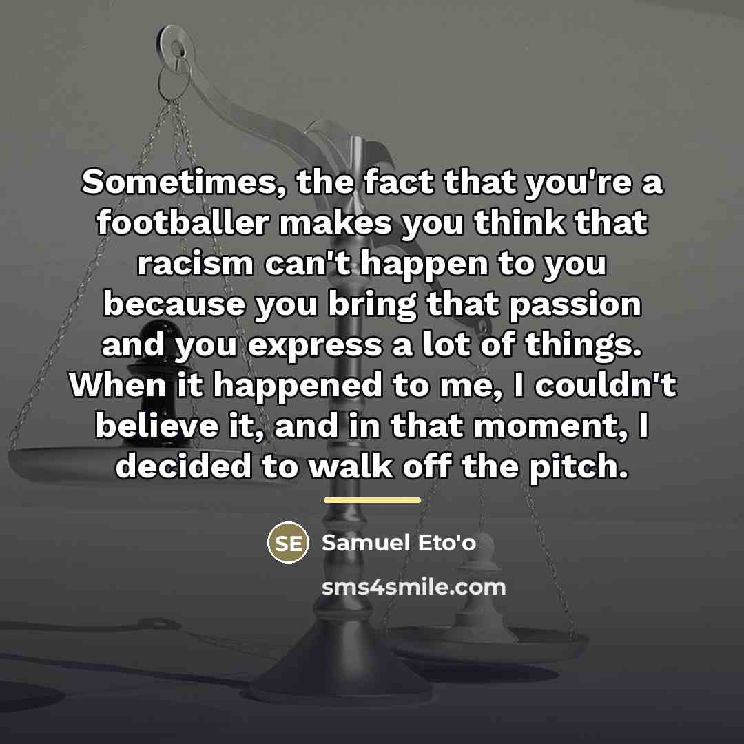 “Sometimes, the fact that you're a footballer makes you think…” quote by Samuel Eto'o