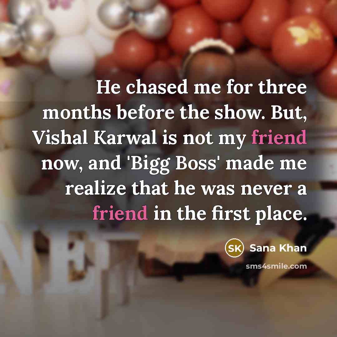 “He chased me for three months before the show. But,…” quote by Sana Khan