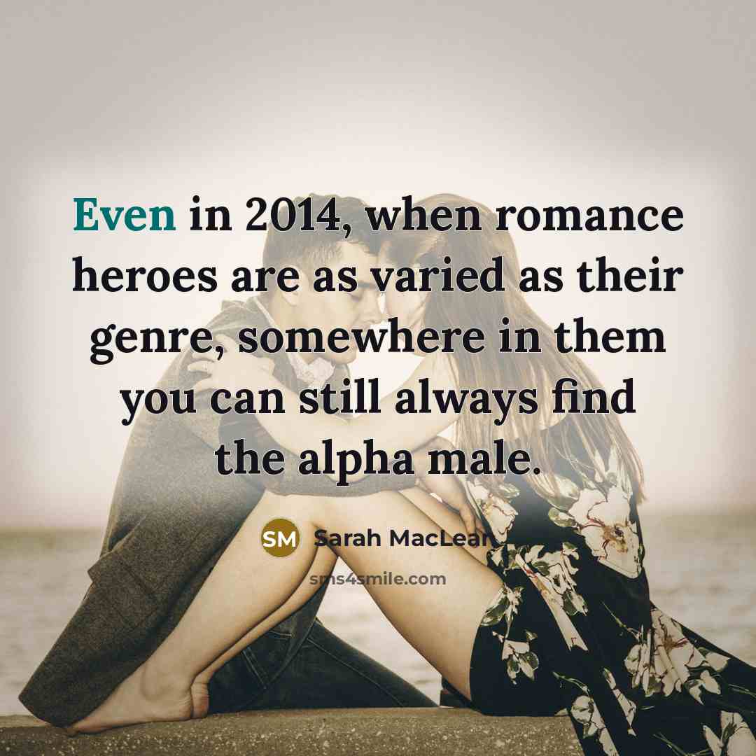 “Even in 2014, when romance heroes are as varied as…” quote by Sarah MacLean
