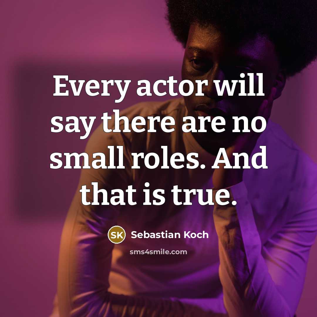 “Every actor will say there are no small roles. And…” quote by Sebastian Koch