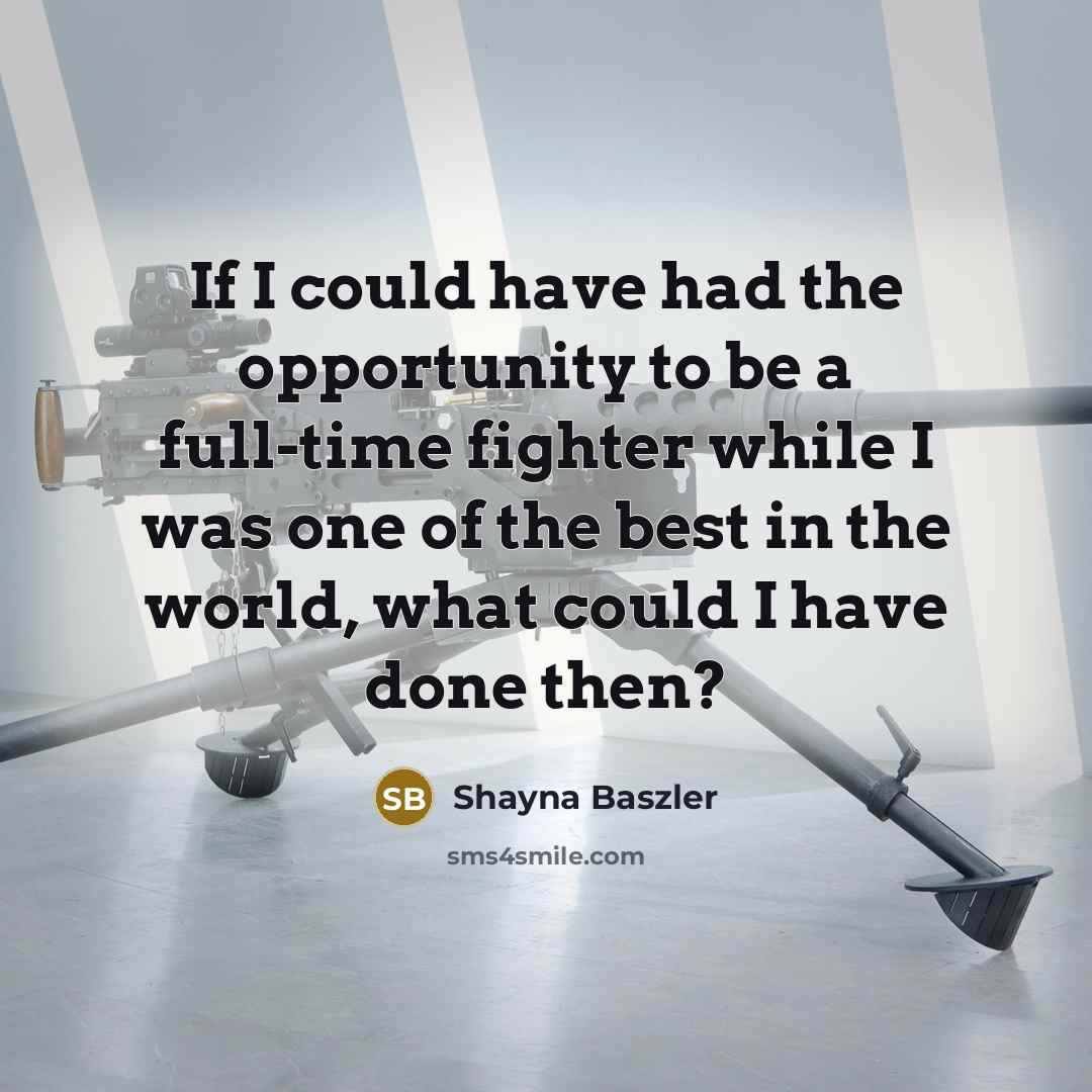 “If I could have had the opportunity to be a…” quote by Shayna Baszler