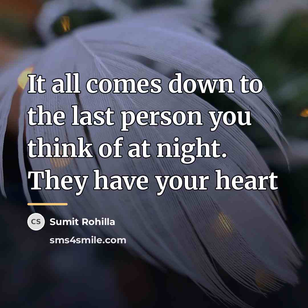 “It all comes down to the last person you think…” quote by Sumit Rohilla