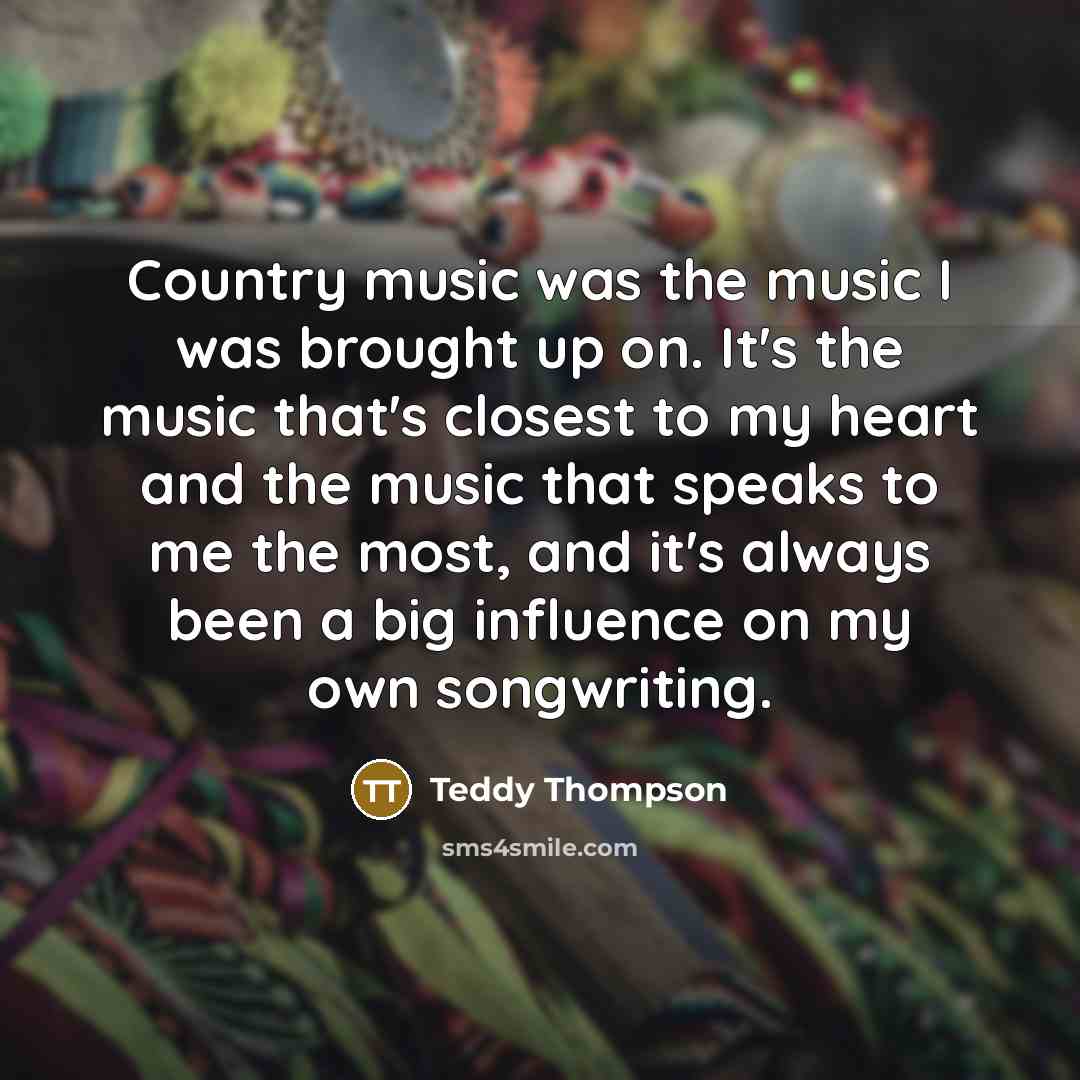 “Country music was the music I was brought up on.…” quote by Teddy Thompson