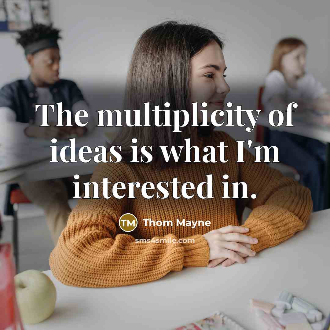 “The multiplicity of ideas is what I'm interested in.…” quote by Thom Mayne