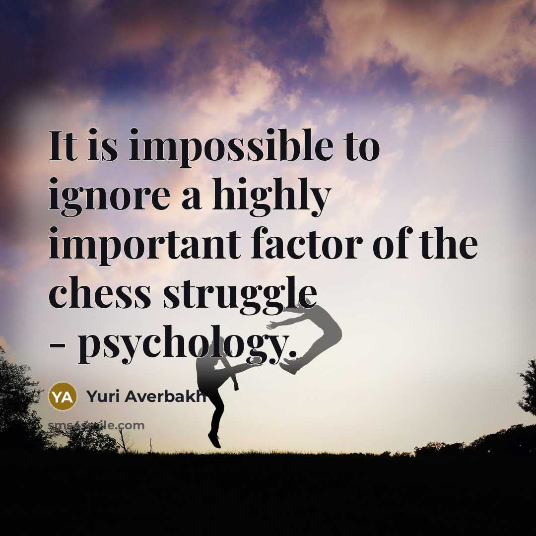 “It is impossible to ignore a highly important factor of…” quote by Yuri Averbakh