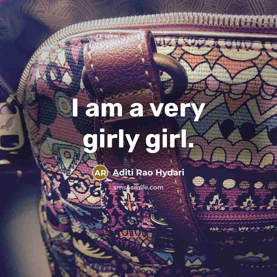 “I am a very girly girl.…” quote by Aditi Rao Hydari