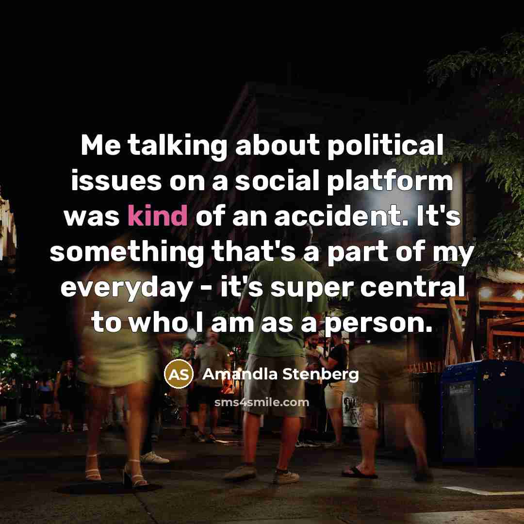“Me talking about political issues on a social platform was…” quote by Amandla Stenberg