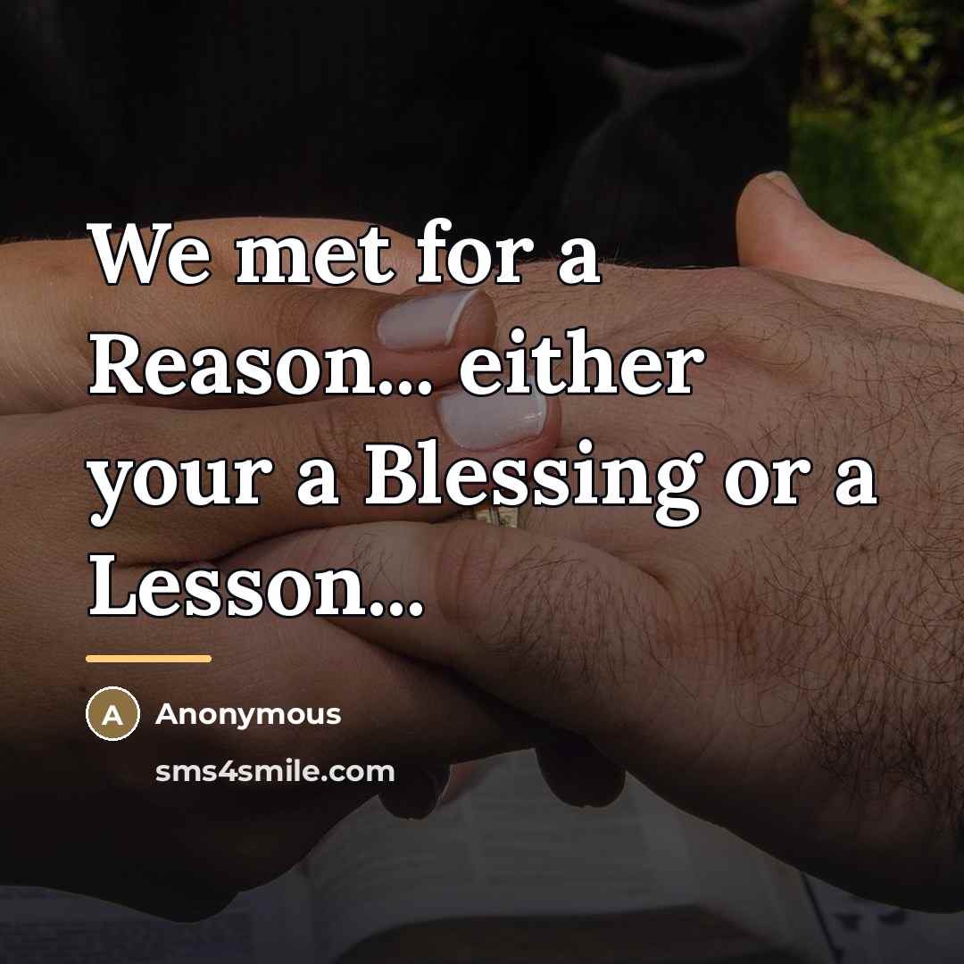 “We met for a Reason... either your a Blessing or…” quote by Anonymous