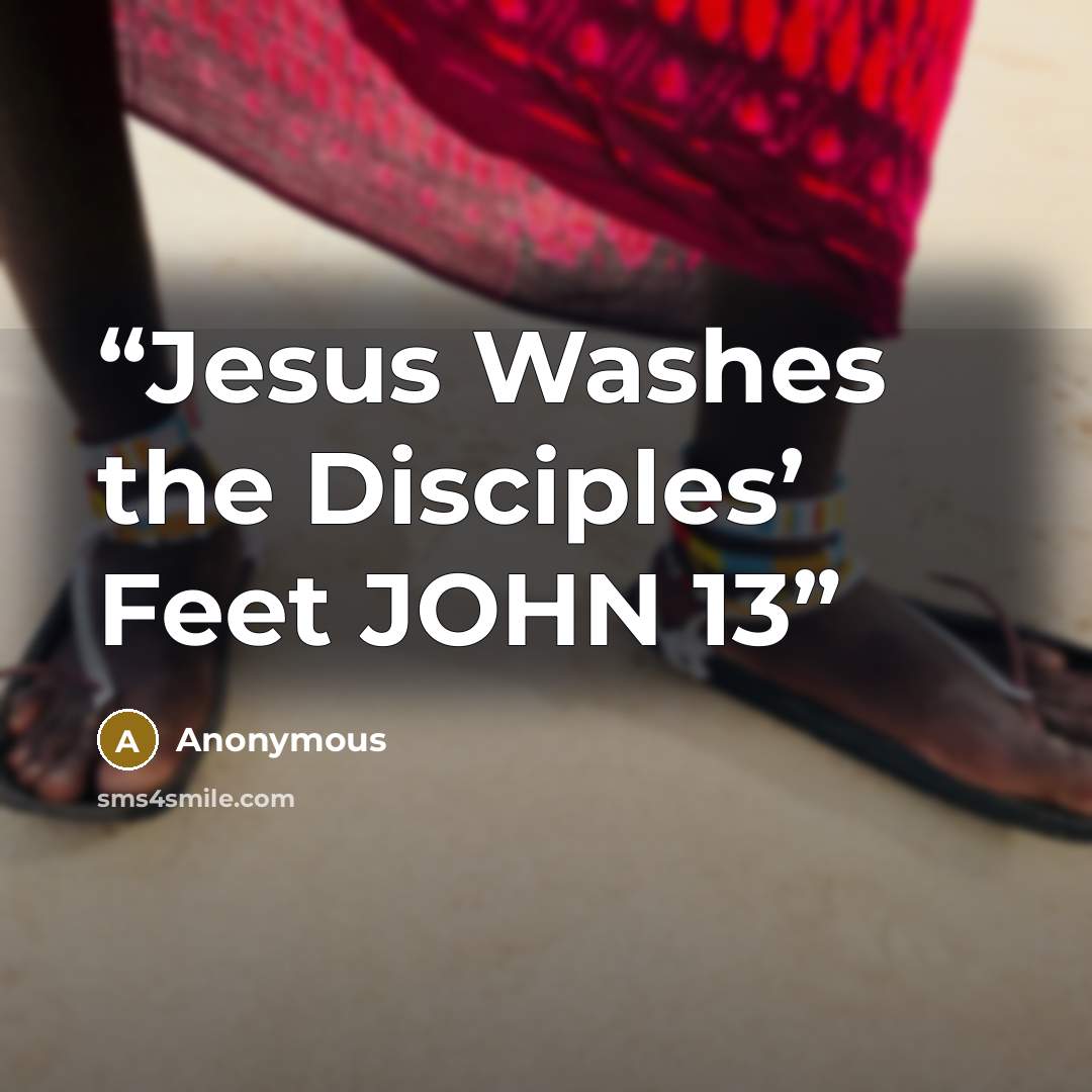 “Jesus Washes the Disciples’ Feet JOHN 13” quote by Anonymous