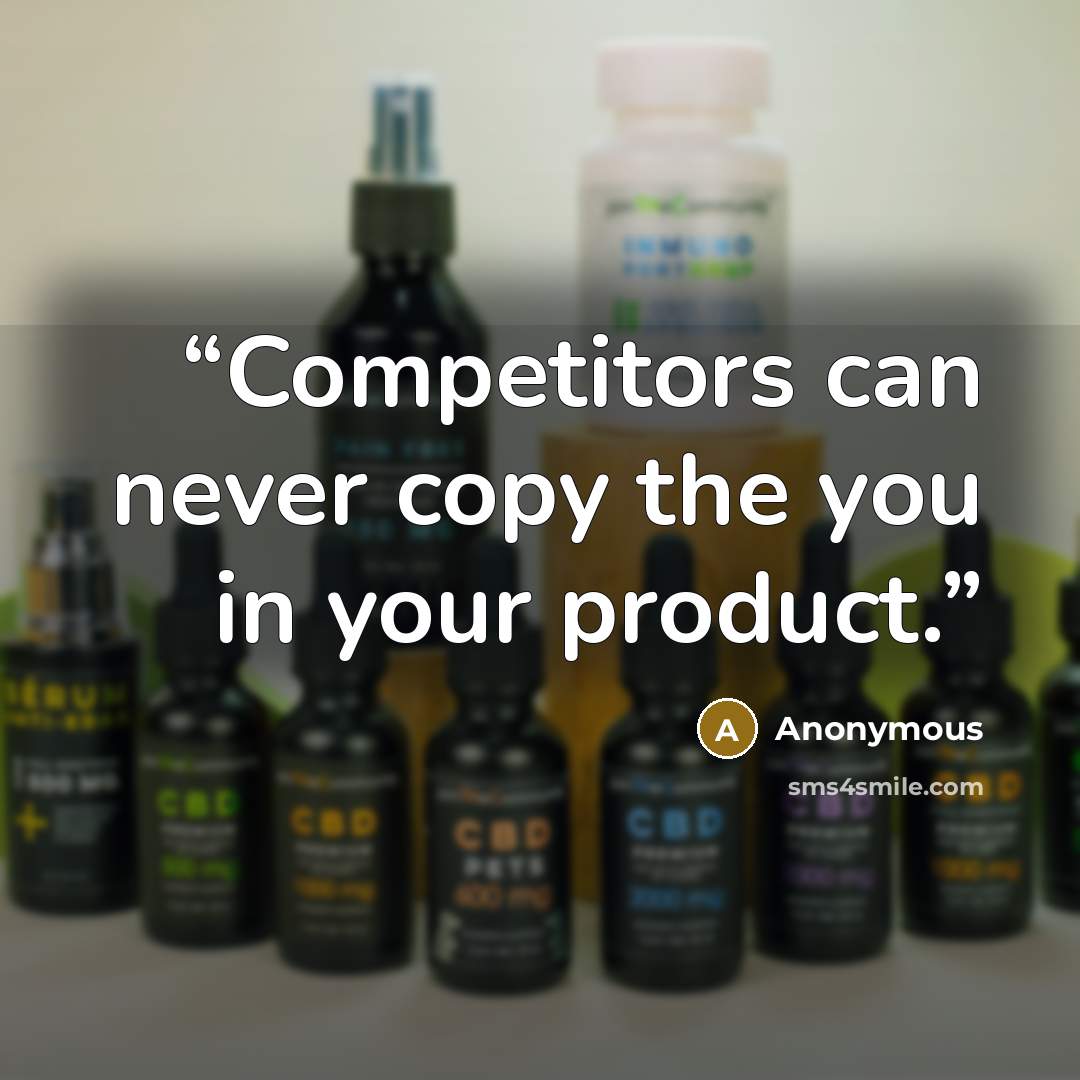 “Competitors can never copy the you in your product.” quote by Anonymous