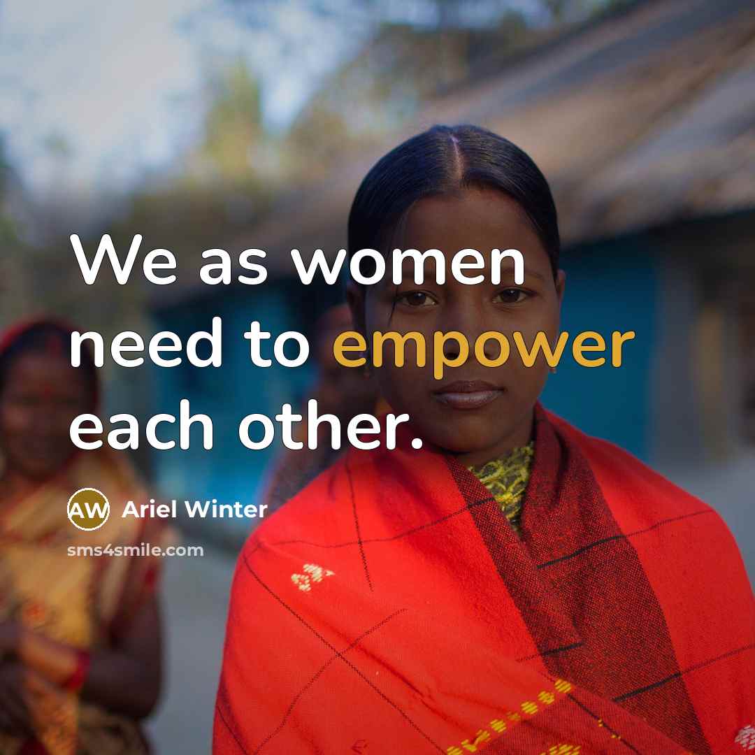 “We as women need to empower each other.…” quote by Ariel Winter