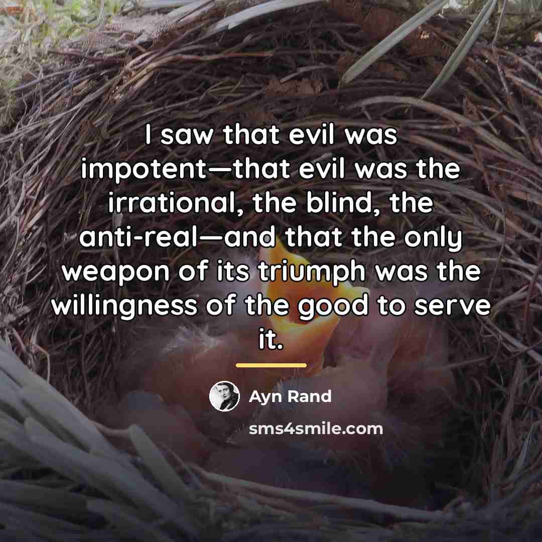“I saw that evil was impotent—that evil was the irrational,…” quote by Ayn Rand