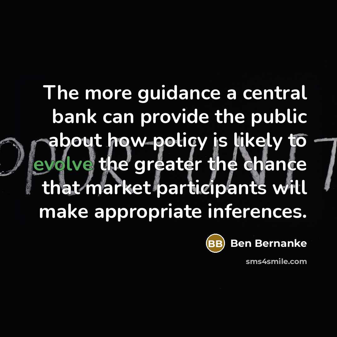 “The more guidance a central bank can provide the public…” quote by Ben Bernanke