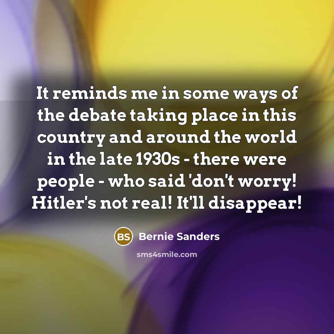 “It reminds me in some ways of the debate taking…” quote by Bernie Sanders
