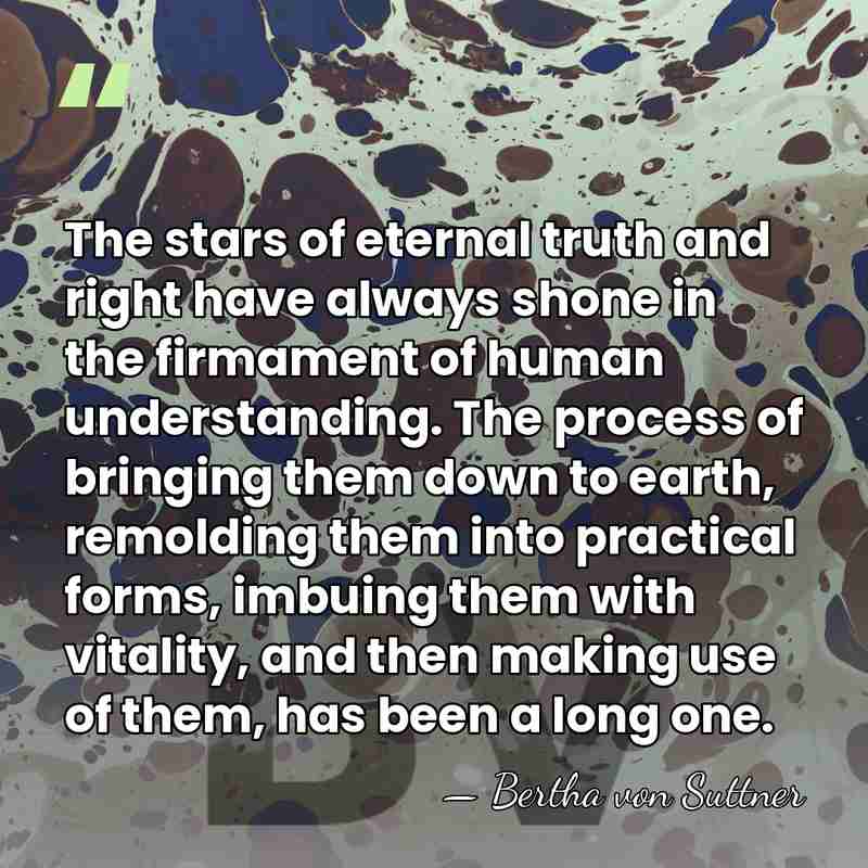 The stars of eternal truth and right have always shone in the&hellip; - Bertha von Suttner