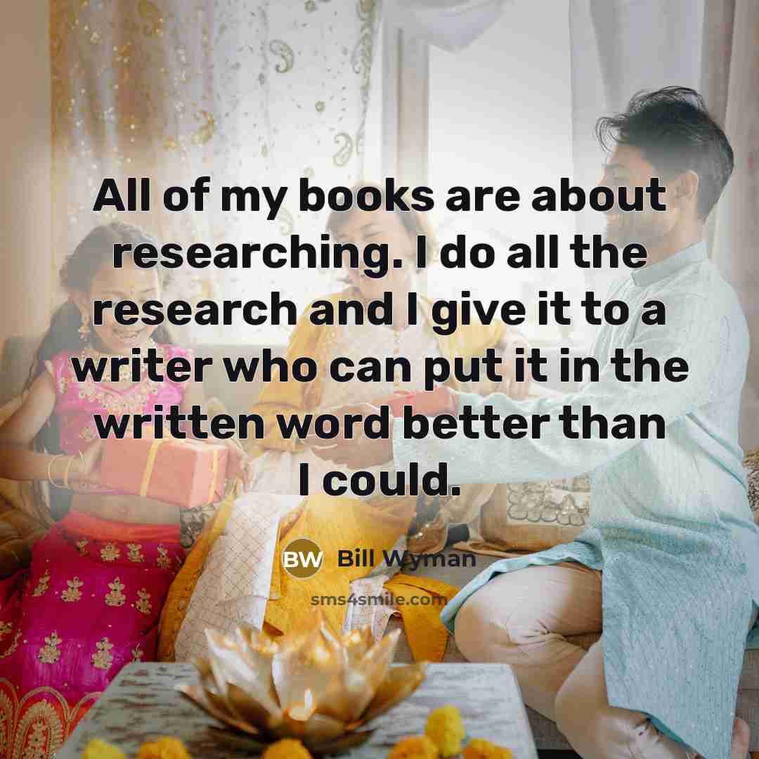 “All of my books are about researching. I do all…” quote by Bill Wyman