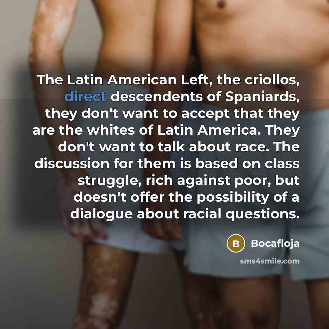 “The Latin American Left, the criollos, direct descendents of Spaniards,…” quote by Bocafloja