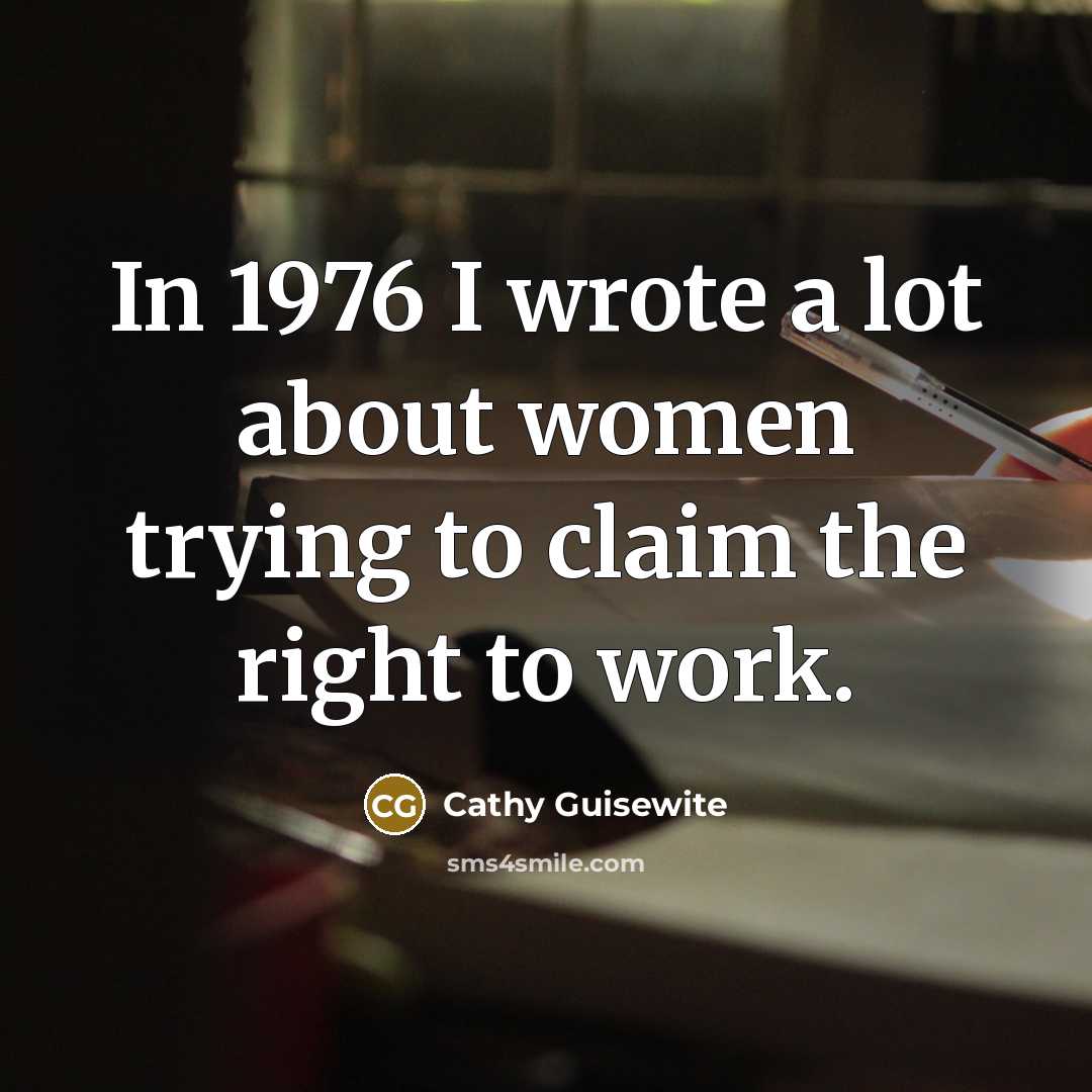 “In 1976 I wrote a lot about women trying to…” quote by Cathy Guisewite