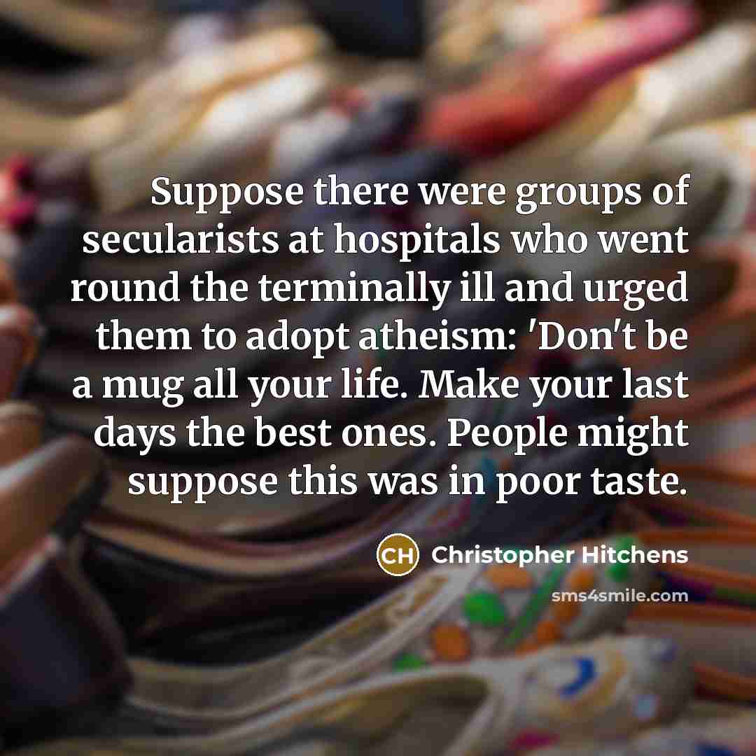 “Suppose there were groups of secularists at hospitals who went…” quote by Christopher Hitchens