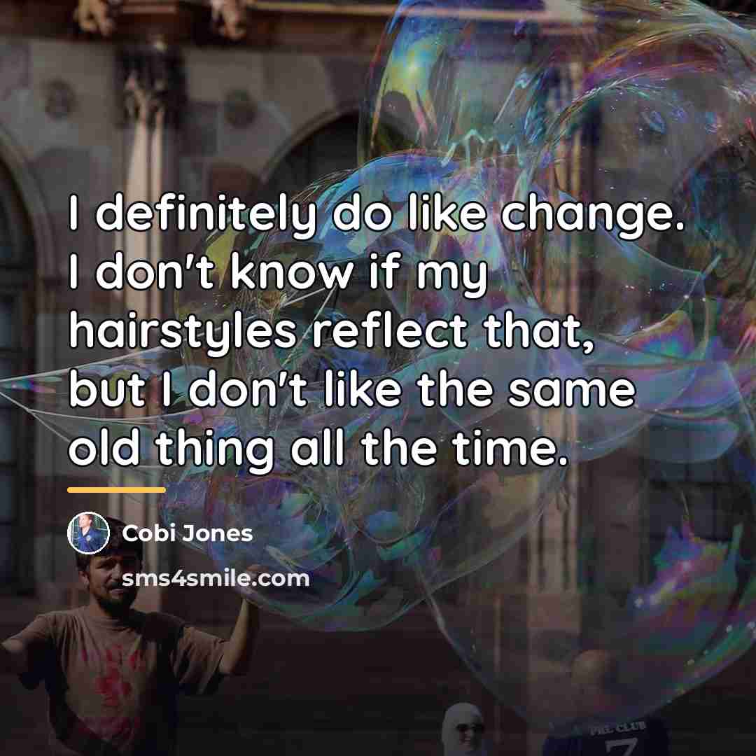“I definitely do like change. I don't know if my…” quote by Cobi Jones