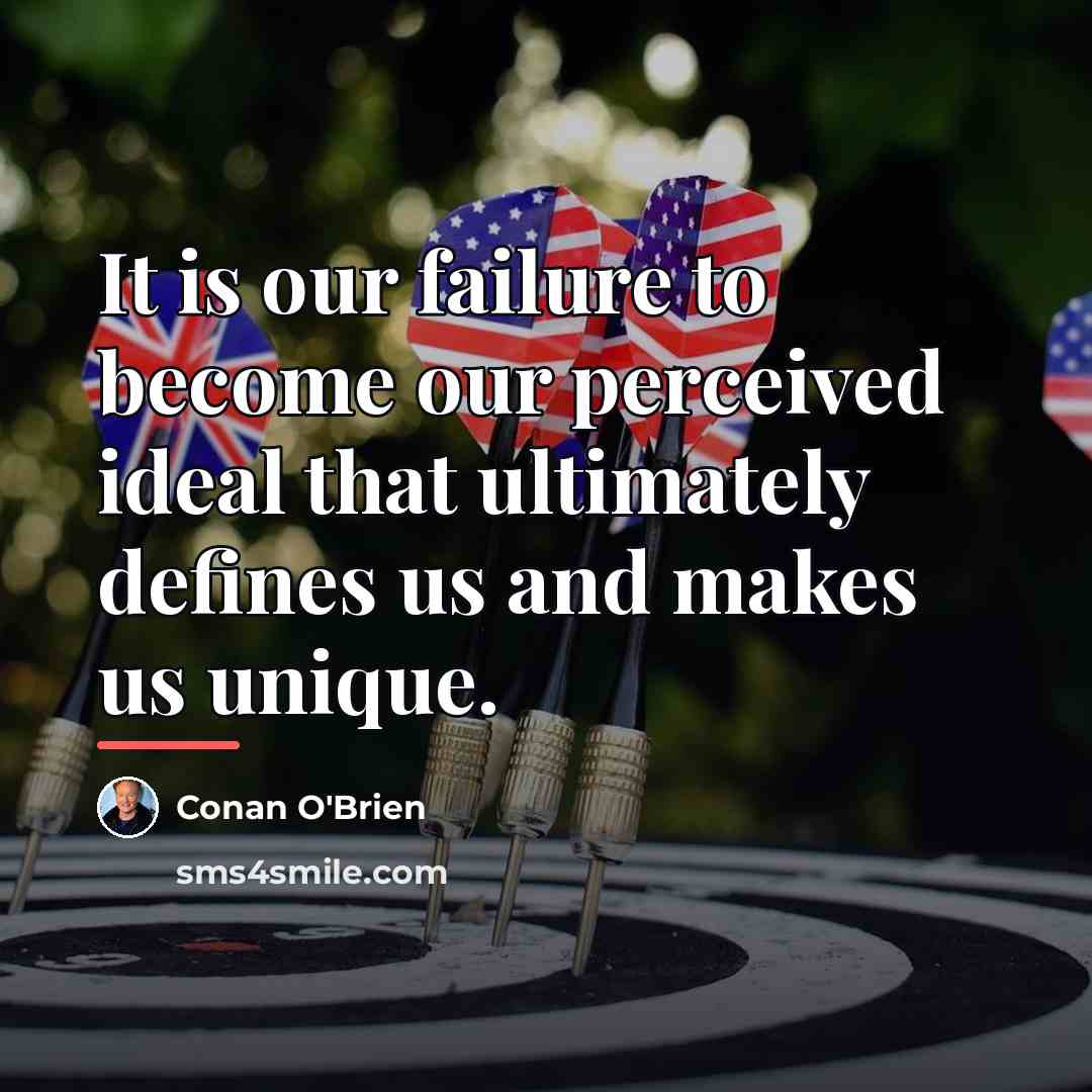 “It is our failure to become our perceived ideal that…” quote by Conan O'Brien