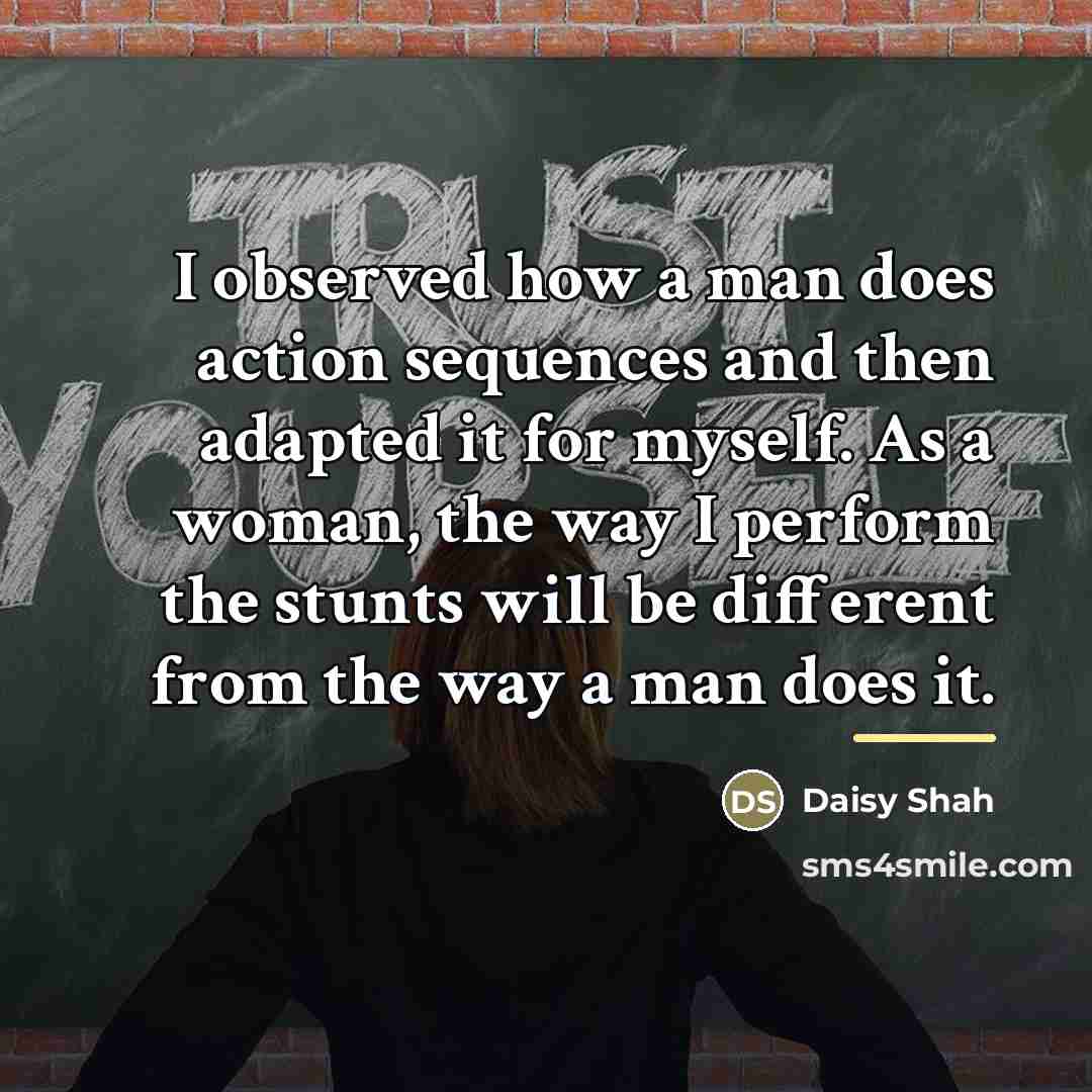 “I observed how a man does action sequences and then…” quote by Daisy Shah