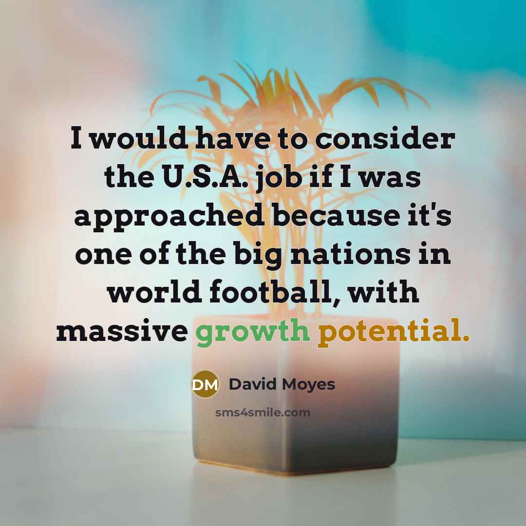 “I would have to consider the U.S.A. job if I…” quote by David Moyes