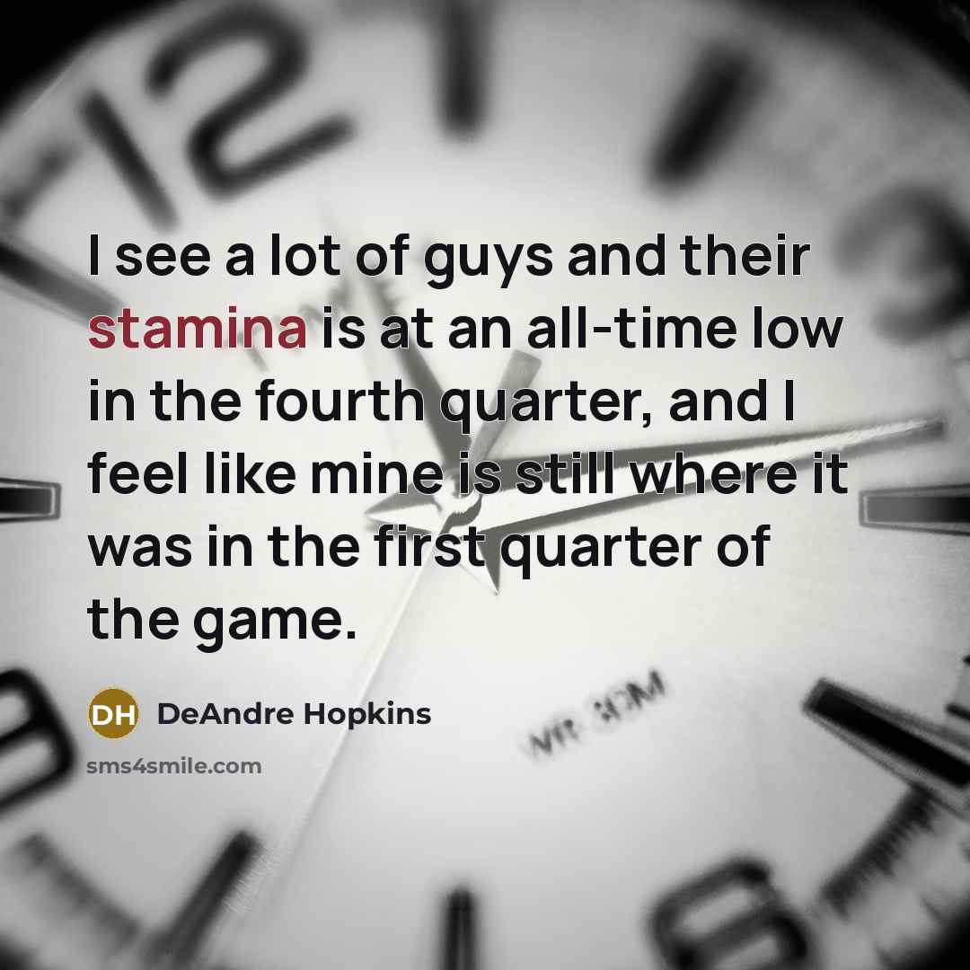 “I see a lot of guys and their stamina is…” quote by DeAndre Hopkins