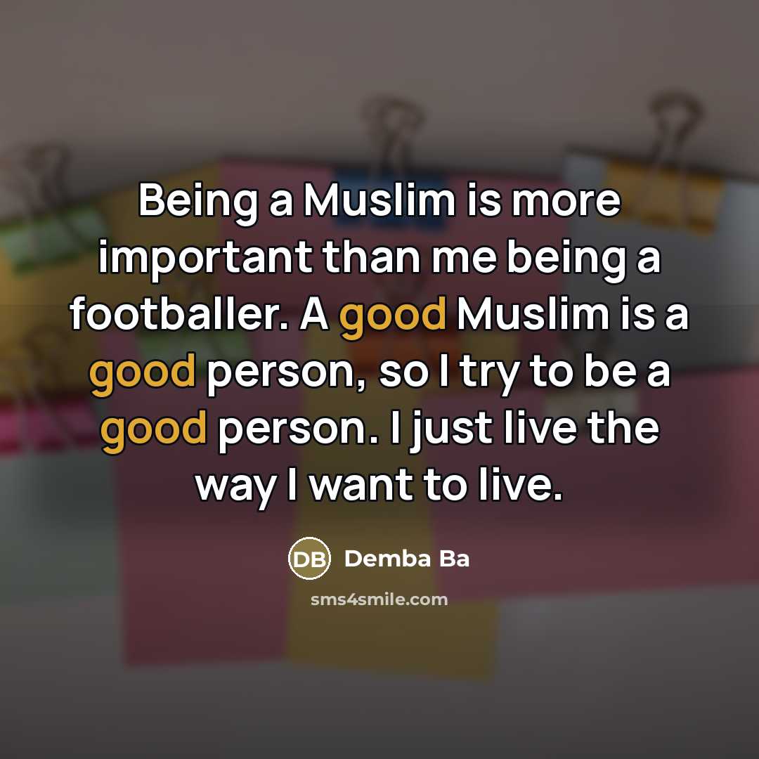 “Being a Muslim is more important than me being a…” quote by Demba Ba