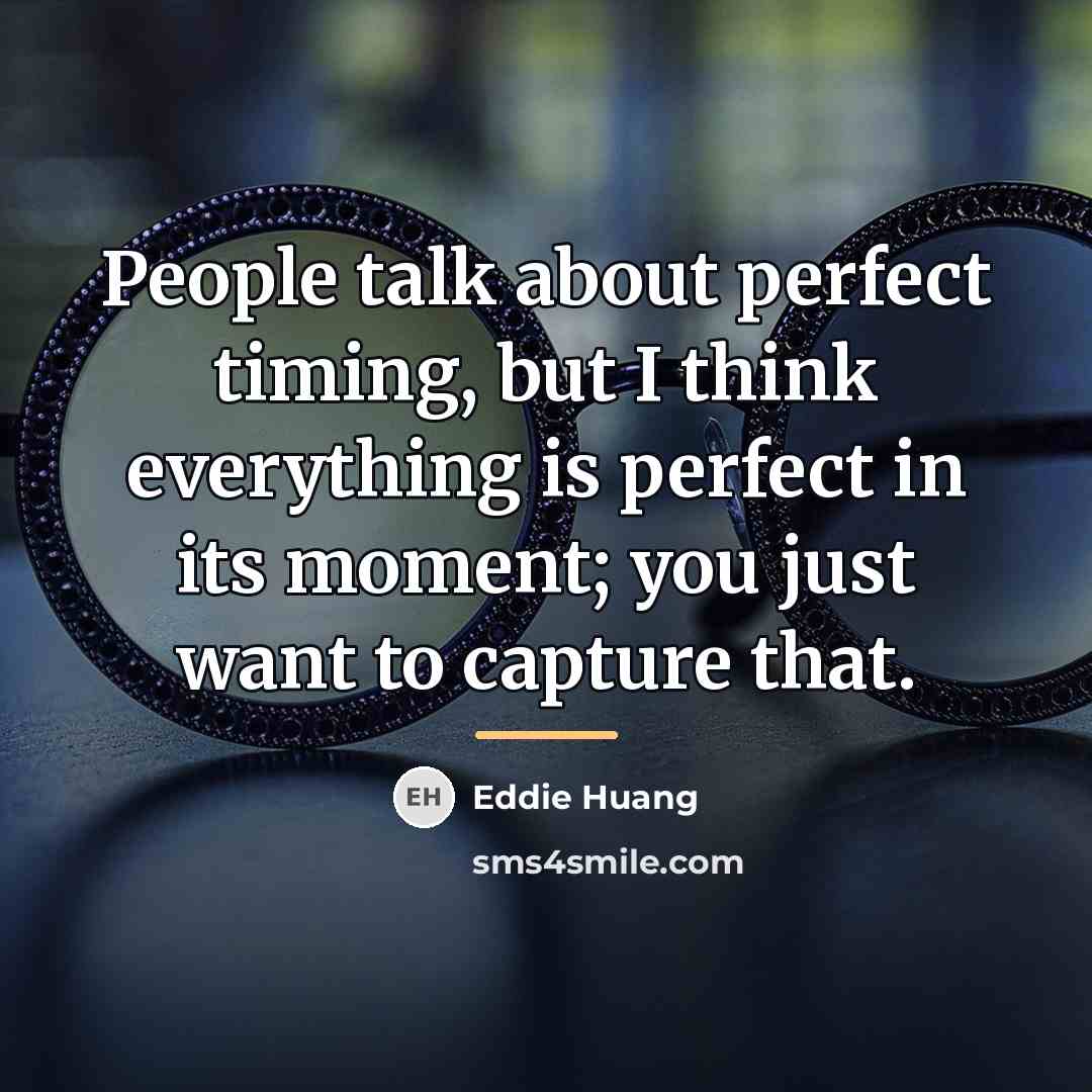 “People talk about perfect timing, but I think everything is…” quote by Eddie Huang